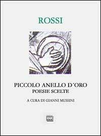 Piccolo anello d'oro. Antologia poetica con testi inediti - Cesarina Rossi - copertina