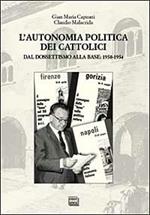 L' autonomia politica dei cattolici. Dal dossettismo alla base: 1950-1954