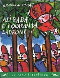 Alì Babà e i quaranta ladroni. Ediz. illustrata - Emanuele Luzzati - copertina