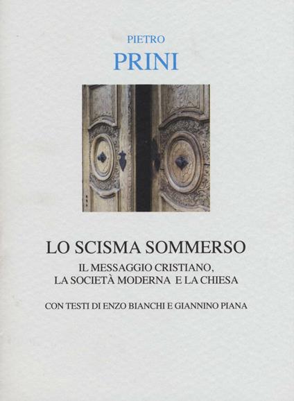 Lo scisma sommerso. Il messaggio cristiano, la società moderna e la Chiesa cattolica - Pietro Prini - copertina