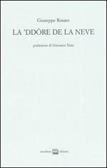 La 'ddore de la neve. Testo italiano a fronte. Ediz. numerata