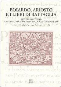 Boiardo, Ariosto e i libri di battaglia. Atti del Convegno (Scandiano, Reggio Emilia, Bologna, 3-6 ottobre 2005) - copertina