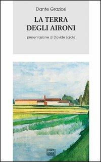 La terra degli aironi. Cronache di provincia - Dante Graziosi - copertina