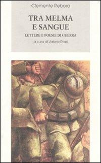 Tra melma e sangue. Lettere e poesie di guerra - Clemente Rebora - copertina