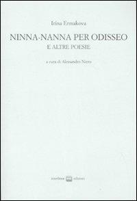 Ninna-nanna per Odisseo e altre poesie. Ediz. numerata. Testo russo a fronte - Irina Ermakova - copertina