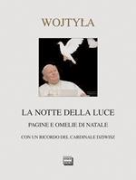 La notte della luce. Pagine e omelie di Natale