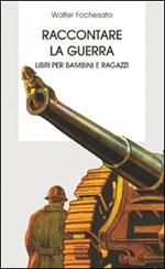 Raccontare la guerra. Libri per bambini e ragazzi che bisogna conoscere