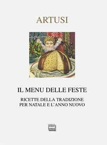 Image of Il menu delle feste. Ricette della tradizione per Natale e l'anno nuovo