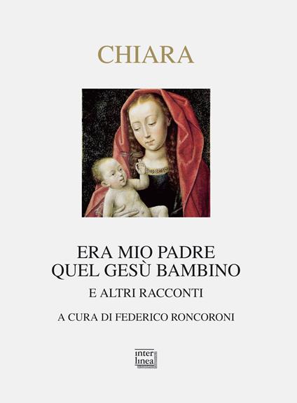 Era mio padre quel Gesù bambino. E altri racconti - Piero Chiara - copertina