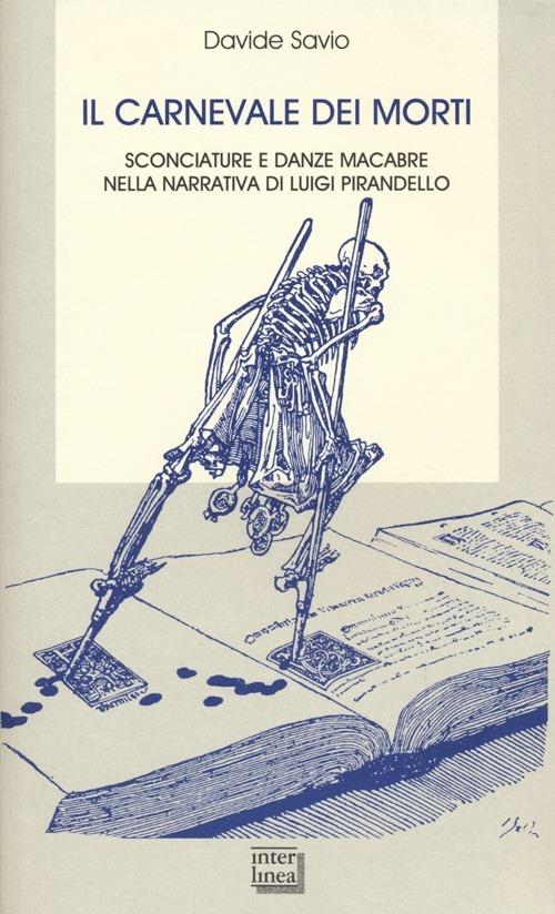 Il carnevale dei morti. Sconciature e danze macabre nella narrativa di Luigi Pirandello - Davide Savio - copertina