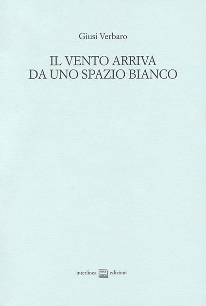 Il vento arriva da uno spazio bianco - Giusi Verbaro - copertina