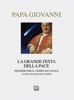 La grande festa della pace. Pensieri per il tempo di Natale