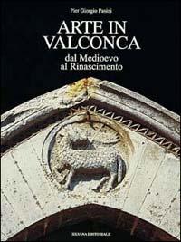 Arte in Valconca. Dal Medioevo al Rinascimento - P. Giorgio Pasini - copertina