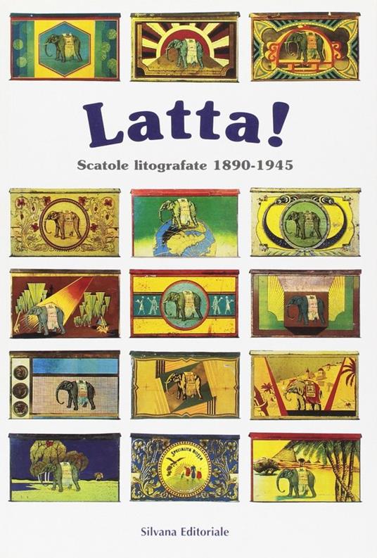 Sogni di latta. Scatole litografate (1890-1945). Catalogo della mostra  (Rocca Angera, 2 aprile 1999-31 ottobre 1999) - Libro - Silvana 