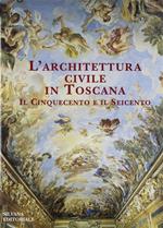 Architettura civile toscana. Il '500 e il '600