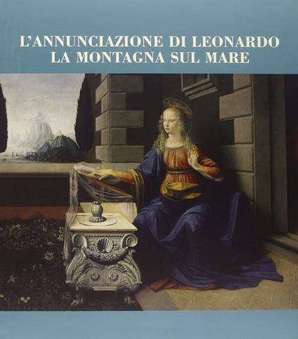 L' annunciazione di Leonardo. La montagna sul mare - copertina