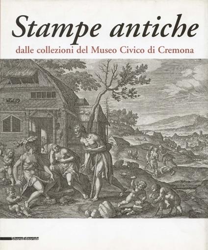 Stampe antiche della collezione Museo di Ala Ponzone, Cremona - Giovanna Gallina - copertina