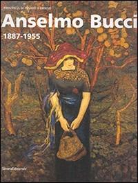 Anselmo Bucci 1887-1955 - Elena Pontiggia - copertina