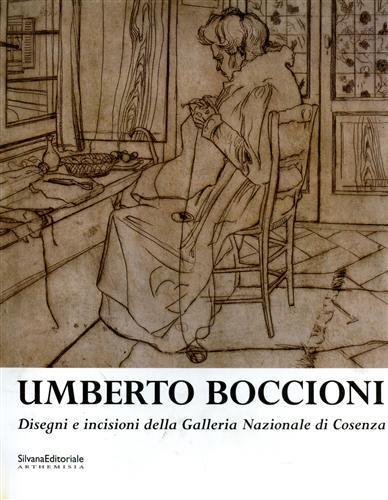 Umberto Boccioni: disegni e incisioni. Catalogo della mostra (Cosenza, 10 maggio-31 agosto 2003) - Nella Mari - 3