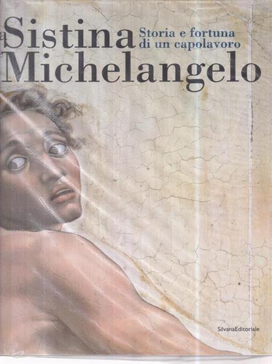 La Sistina e Michelangelo. Storia e fortuna di un capolavoro - Anna Maria De Strobel,Giovanni Gentili - 2