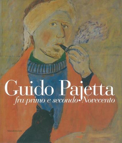 Guido Pajetta. Fra primo e secondo Novecento. Catalogo della mostra (Monza, 25 ottobre 2003-6 gennaio 2004) - Paolo Biscottini,Enrico Crispolti,Antonello Negri - copertina