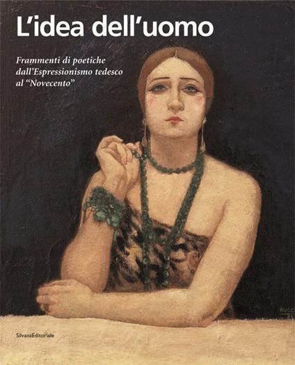 L' idea dell'uomo. Frammenti di poetiche dall'espressionismo tedesco al Novecento - copertina