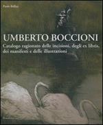 Umberto Boccioni. Catalogo ragionato delle incisioni, degli ex-libris, dei manifesti e delle illustrazioni