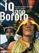 Io sono bororo. Un popolo nativo del Brasile tra riti e «futebol». Catalogo della mostra (Gemona, 9 ottobre 2004-23 gennaio 2005)