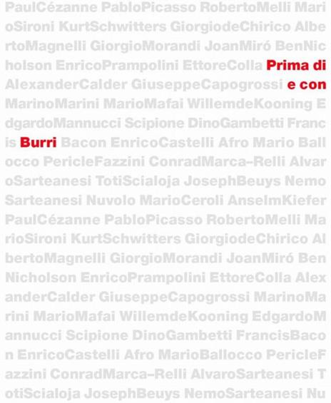 Prima di Burri e con Burri. Catalogo della mostra (Città di Castello, 13 marzo-12 giugno 2005) - Chiara Sarteanesi,Rita Olivieri - copertina