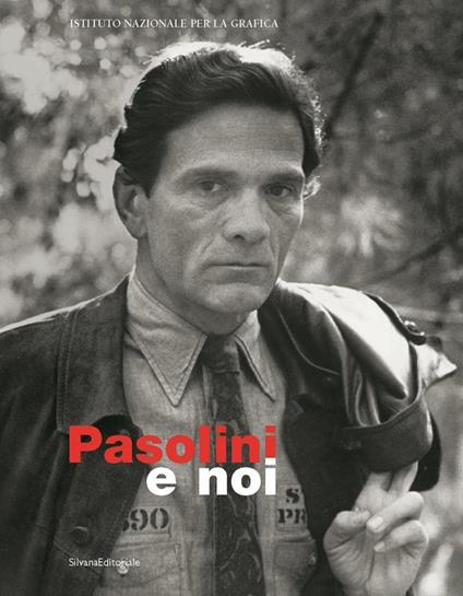 Pasolini e noi. Relazioni tra arte e cinema. Catalogo della mostra (Torino, 2 novembre-4 dicembre 2005; Roma, 15 dicembre 2005-12 febbraio 2006) - Laura Cherubini - copertina