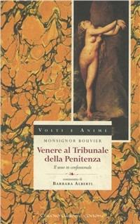 Venere al tribunale della penitenza. Il sesso in confessionale - Jean-Baptiste Bouvier - copertina