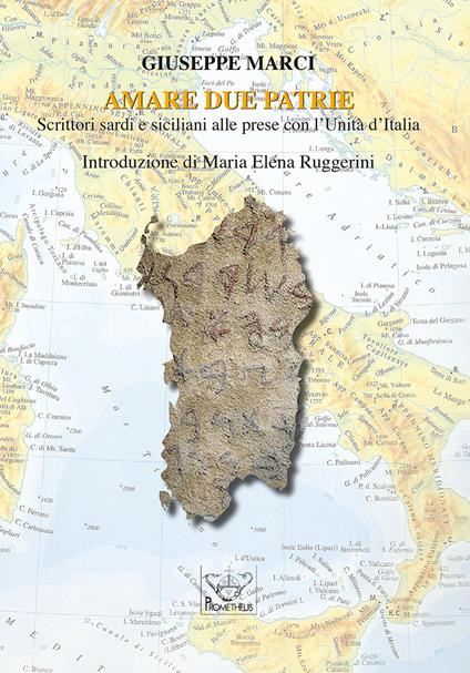 Amare due patrie. Scrittori sardi e siciliani alle prese con l'Unità d'Italia - Giuseppe Marci - copertina
