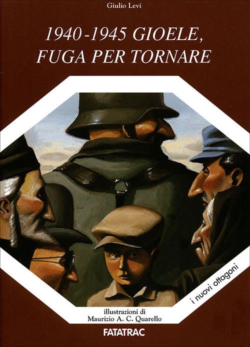 1940-1945 Gioele, fuga per tornare. Ediz. illustrata - Giulio Levi - Libro  - Fatatrac - I nuovi ottagoni