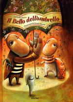 Il bello dell'ombrello. Ediz. illustrata