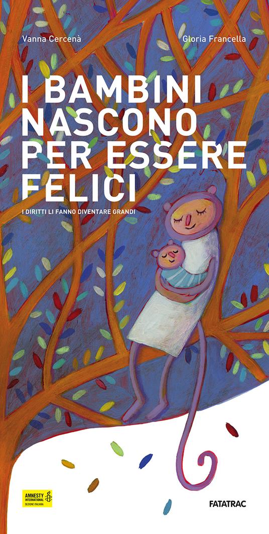 I bambini nascono per essere felici. I diritti li fanno diventare grandi. Ediz. illustrata - Vanna Cercenà - copertina