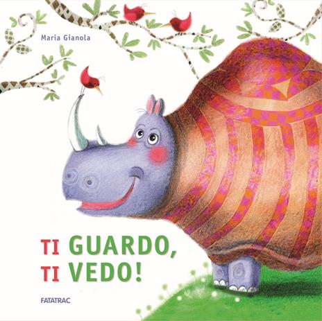 Ti guardo, ti vedo! Ediz. a colori - Maria Gianola - copertina