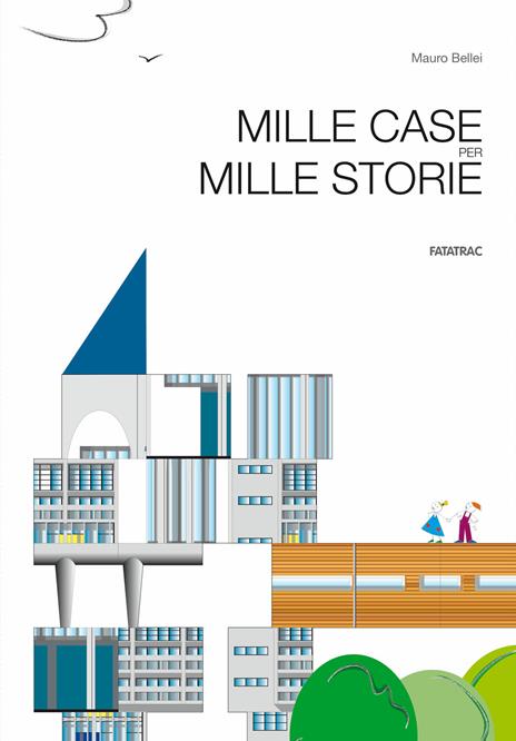 Mille case per mille storie. Ediz. a colori - Mauro Bellei - copertina