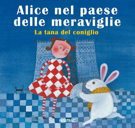 Alice nel paese delle meraviglie. La tana del coniglio. Ediz. a colori - Sophie Fatus - copertina