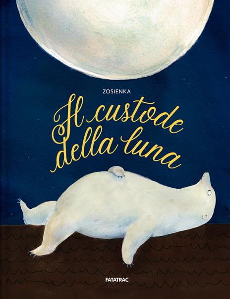 Il custode della luna. Ediz. a colori - Zosienka - copertina