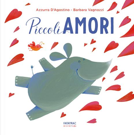 Piccoli amori. Ediz. a colori - Azzurra D'Agostino - copertina