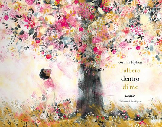 L' albero dentro di me. Ediz. a colori - Corinna Luyken - Libro - Fatatrac  - Grandi albi