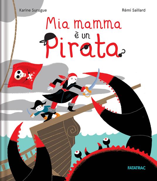 Mia mamma è un pirata. Ediz. a colori - Karine Surugue - copertina