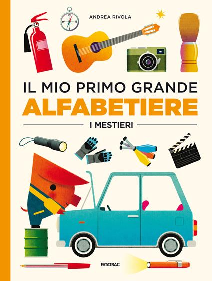 Il mio primo grande alfabetiere. I mestieri. Ediz. a colori - Andrea Rivola - copertina