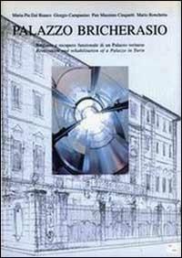 Palazzo Bricherasio. Restauro e recupero funzionale di un palazzo torinese-Restoration and rehabilitation of a palazzo in Turin - M. Pia Dal Bianco,Giorgio Campanino,P. Massimo Cinquetti - copertina