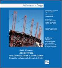 Architettura tra ricostruzione e transizione. Progetti e realizzazioni di Sergio J. Hutter. Ediz. italiana e inglese - Guido Montanari - 2