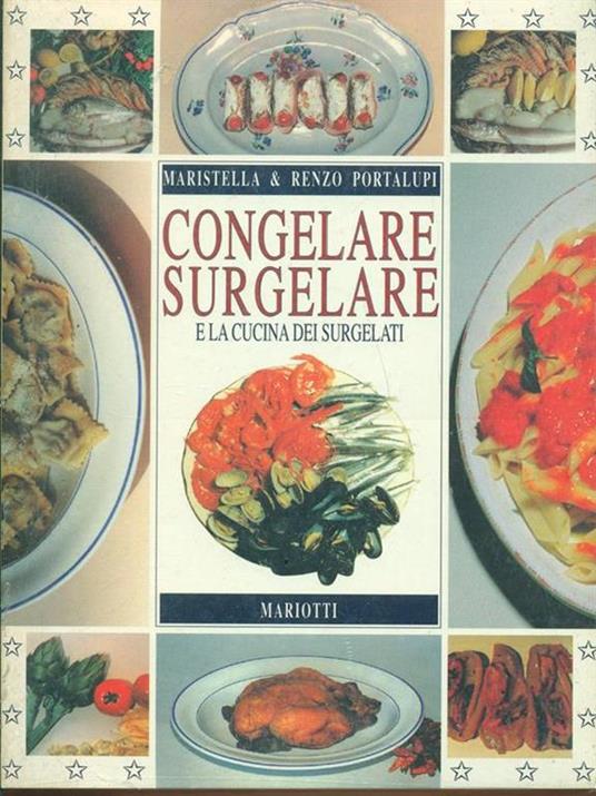 Congelare surgelare e la cucina dei surgelati - Maristella Portalupi,Renzo Portalupi - copertina