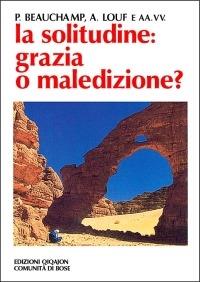 La solitudine: grazia o maledizione? - Paul Beauchamp,André Louf - copertina