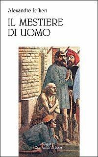 Il mestiere di uomo - Alexandre Jollien - copertina