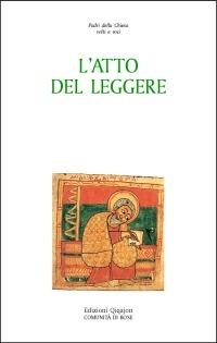 L' atto del leggere. Il mondo dei libri e l'esperienza della lettura nelle parole dei Padri della Chiesa - copertina