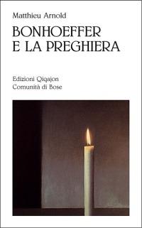 Bonhoeffer e la preghiera - Matthieu Arnold - copertina